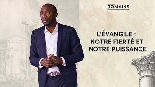 l’évangile : notre fierté et notre puissance
