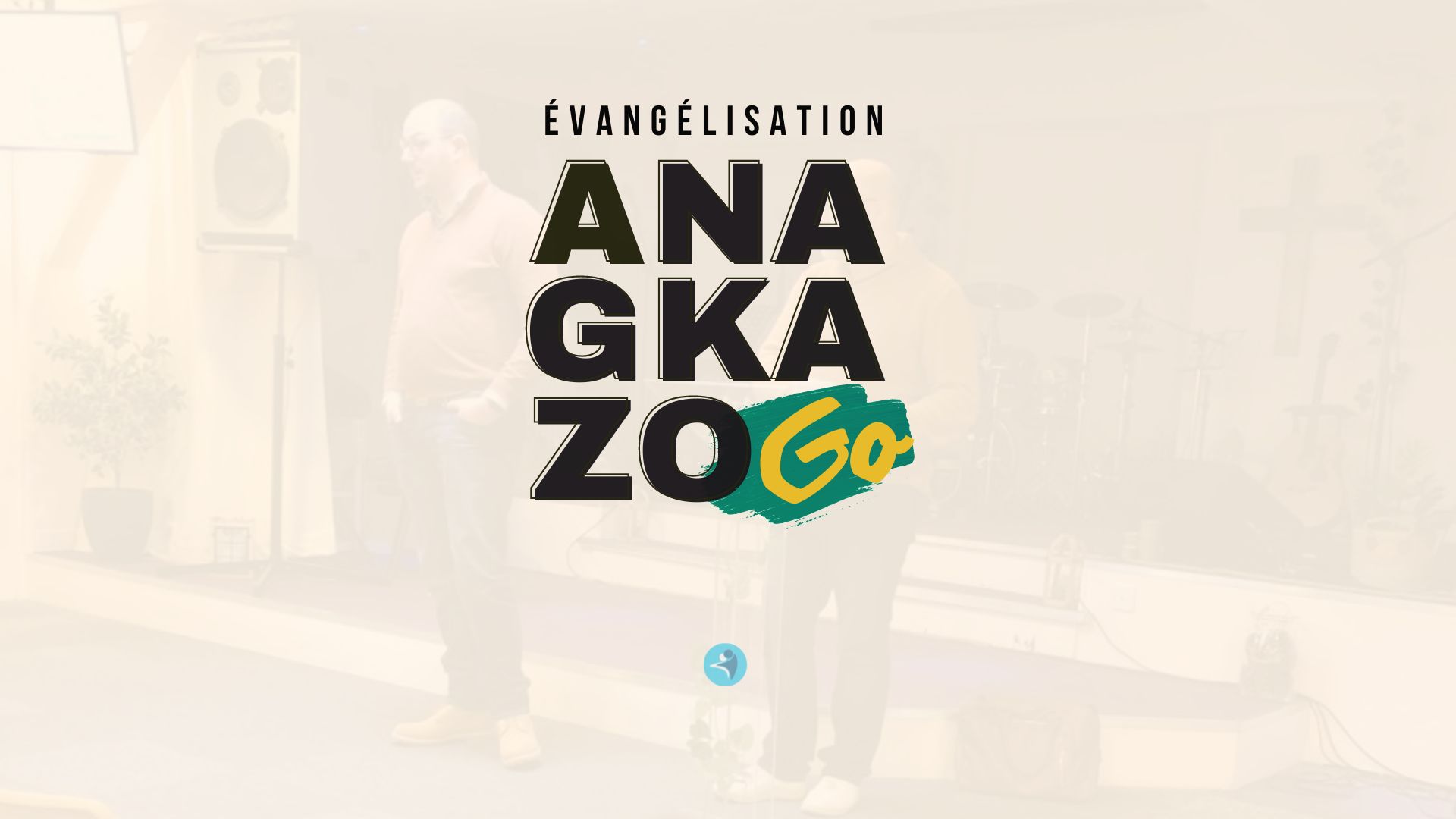 Anagkazo Go - Évangélisation Sainte Geneviève des Bois